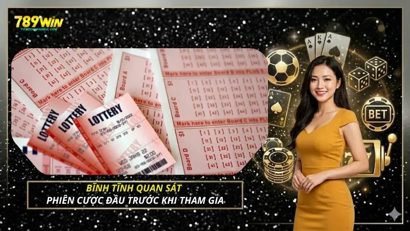 Bĩnh tĩnh quan sát phiên cược đầu trước khi tham gia