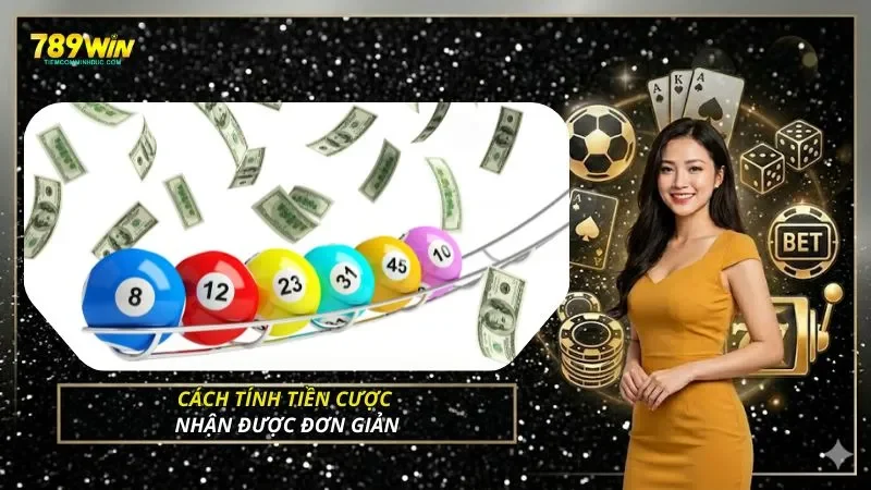 Cách tính tiền cược nhận được đơn giản