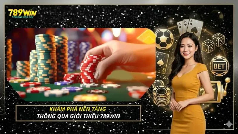 Khám phá nền tảng thông qua giới thiệu 789WIN