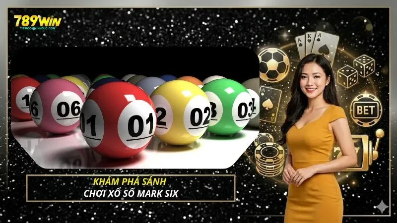 Khám phá sảnh chơi xổ số Mark Six