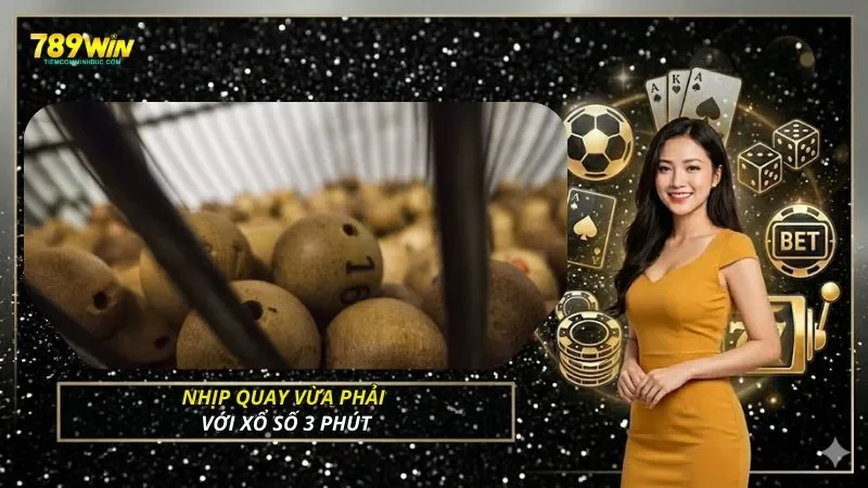 Nhịp quay vừa phải với xổ số 3 phút