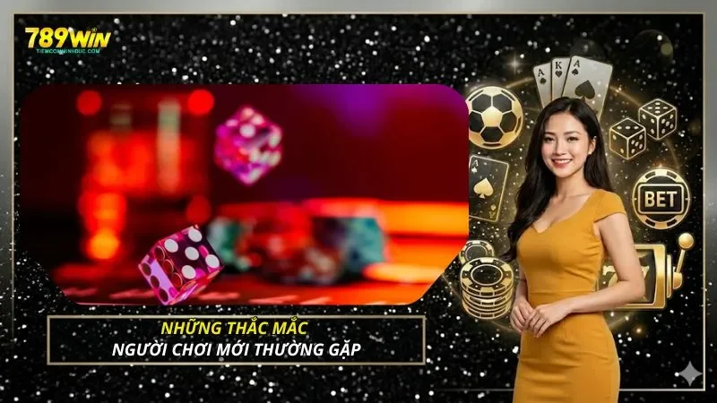 Những thắc mắc người chơi mới thường gặp