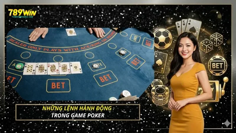 Những lệnh hành động trong game poker