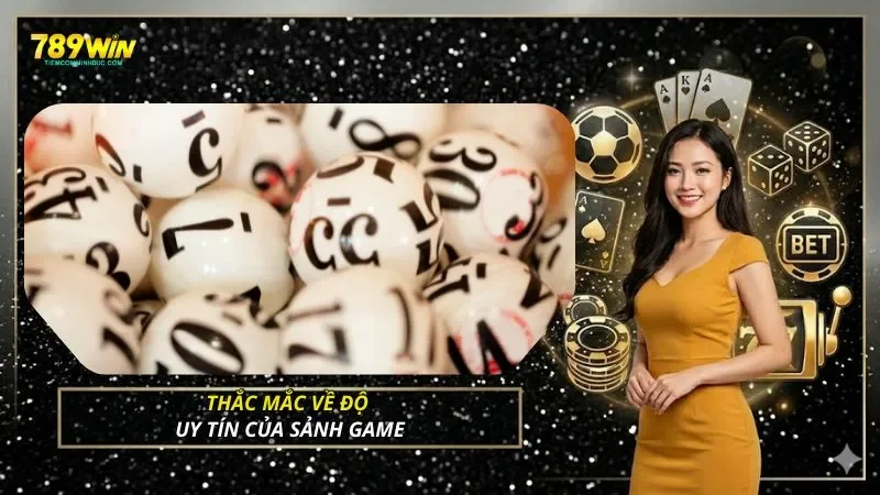 Thắc mắc về độ uy tín của sảnh game