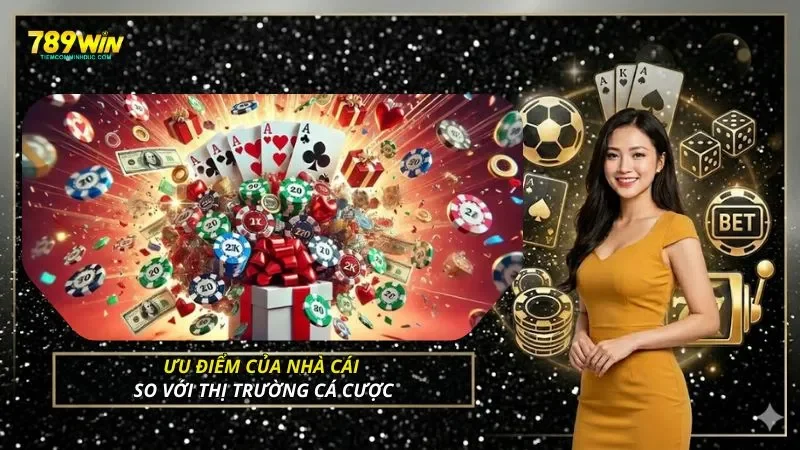 Ưu điểm của nhà cái so với thị trường cá cược